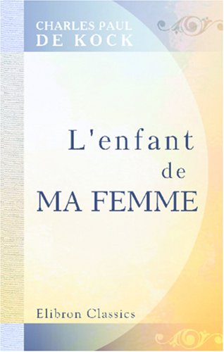 L'enfant de ma femme: Suivi de petits tableaux de mœurs book