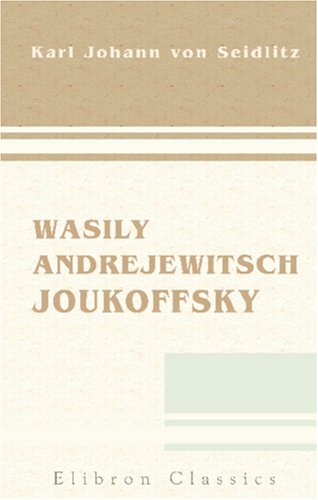 Wasily Andrejewitsch Joukoffsky: Ein russisches Dichterleben Art & Literature