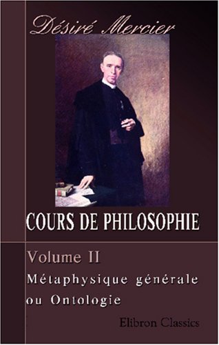 Cours de philosophie: Tome 2. Métaphysique générale ou Ontologie book