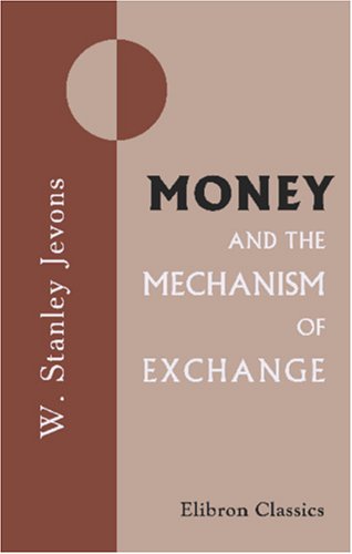 Money and the Mechanism of Exchange book