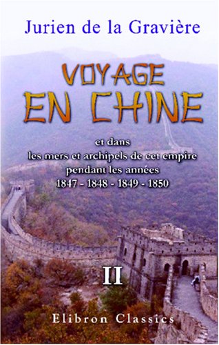 Voyage en Chine et dans les mers et archipels de cet empire pendant les années 1847 - 1848 - 1849 - 1850: Tome 2 book