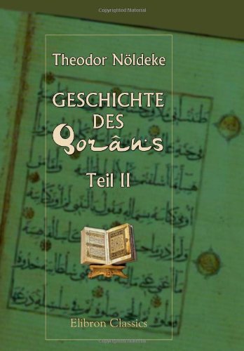 Geschichte des Qorâns: Teil 2. Die Sammlung des Qorâns, mit einem literarhistorischen Anhang über die muhammedanischen Quellen und die neuere christliche Forschung Religion & Esotericism