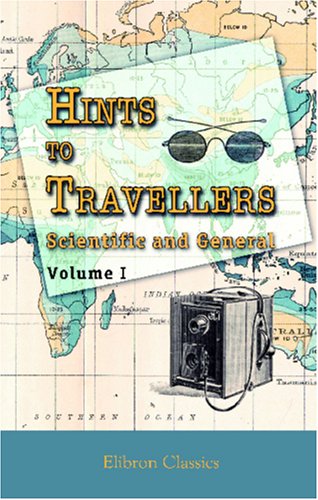 Hints to Travellers: Scientific and General. Vollume 1 book
