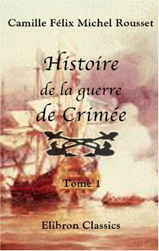 Histoire de la guerre de Crimée: Tome 1 book