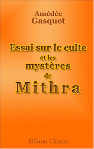 Essai sur le culte et les mystères de Mithra book