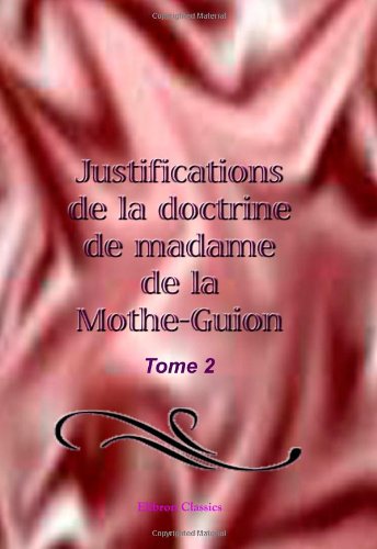 Justifications de la doctrine de madame de la Mothe-Guion book
