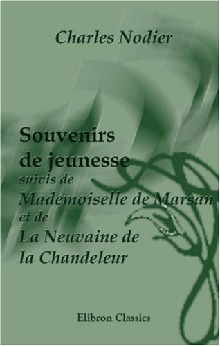 Souvenirs de jeunesse suivis de Mademoiselle de Marsan et de La Neuvaine de la Chandeleur book