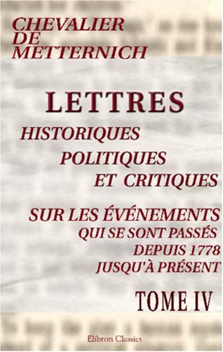 Lettres historiques, politiques et critiques, sur les événements, qui se sont passés depuis 1778 jusqu'à présent book