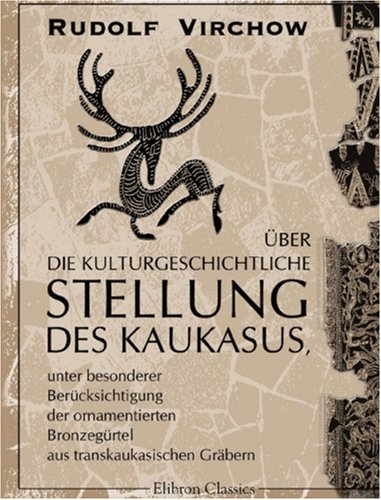 Über die kulturgeschichtliche Stellung des Kaukasus, unter besonderer Berücksichtigung der ornamentierten Bronzegürtel aus transkaukasischen Gräbern Politics & History