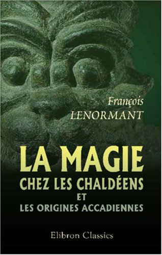 La magie chez les chaldéens et les origines accadiennes book