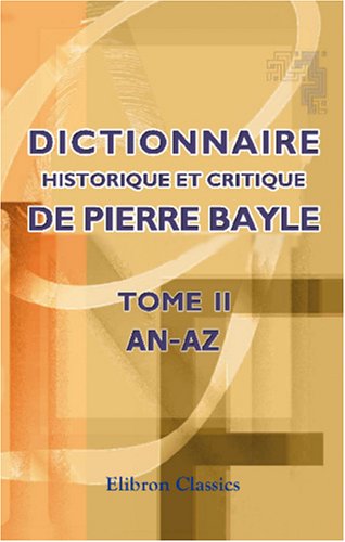Dictionnaire historique et critique de Pierre Bayle: Tome 2. An-Az book