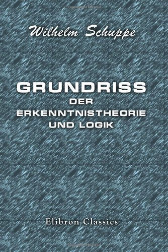 Grundriss der Erkenntnistheorie und Logik Philosophy