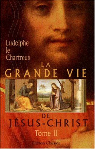 La Grande Vie de Jésus-Christ: Tome 2. Vie publique (1) book