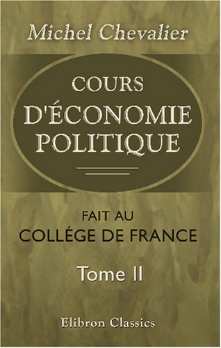 Cours d'économie politique fait au collége de France: Tome 2: Leçon Business, Finance & Career