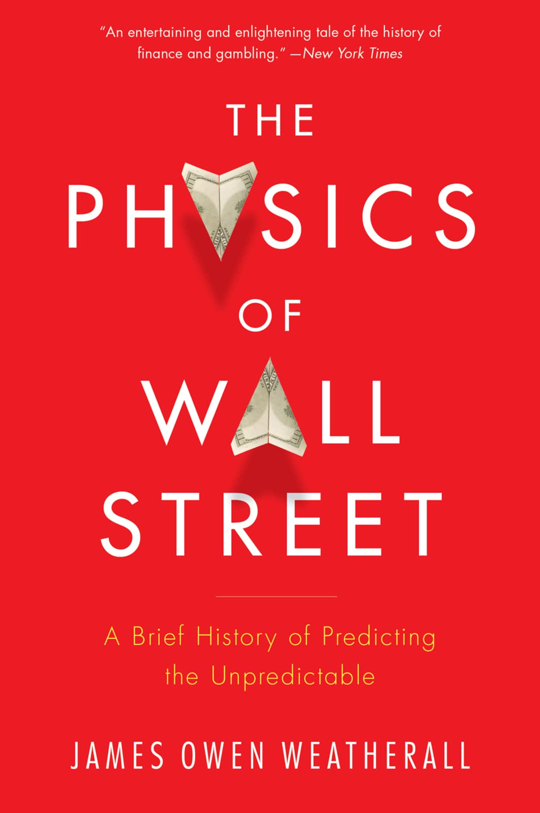 PHYSICS OF WALL STREET: A Brief History of Predicting the Unpredictable Books