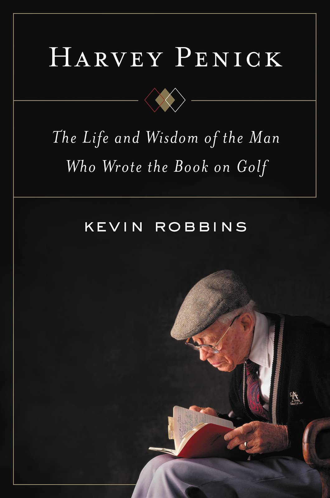 Harvey Penick: The Life and Wisdom of the Man Who Wrote the Book on Golf Books
