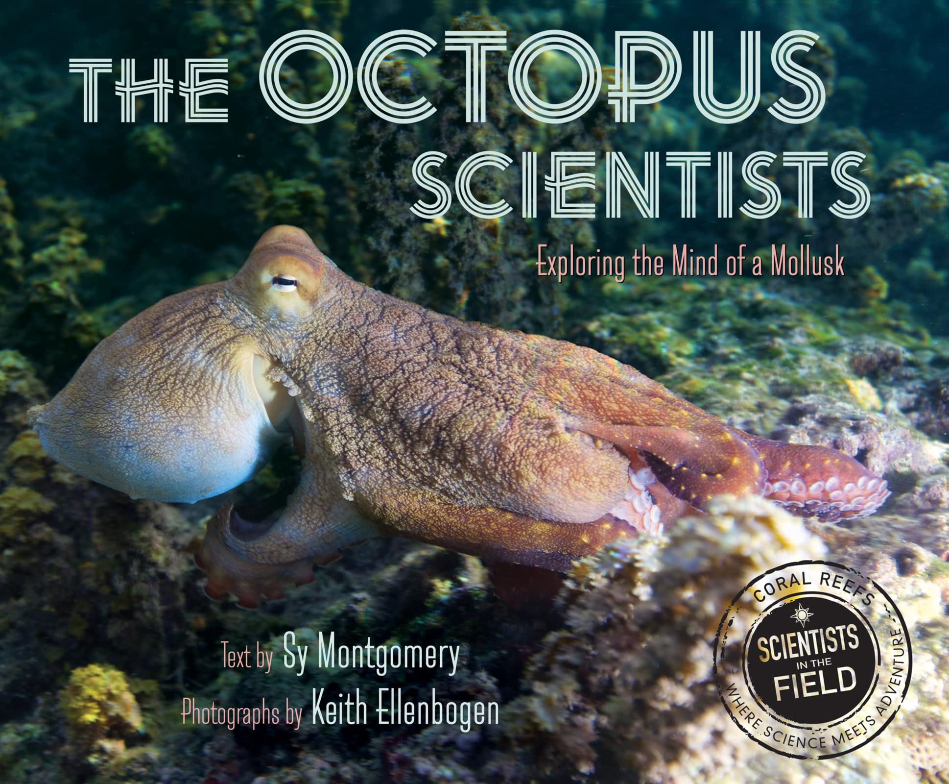 The Octopus Scientists: Exploring the Mind of a Mollusk (Scientists in the Field Series) Non-fiction