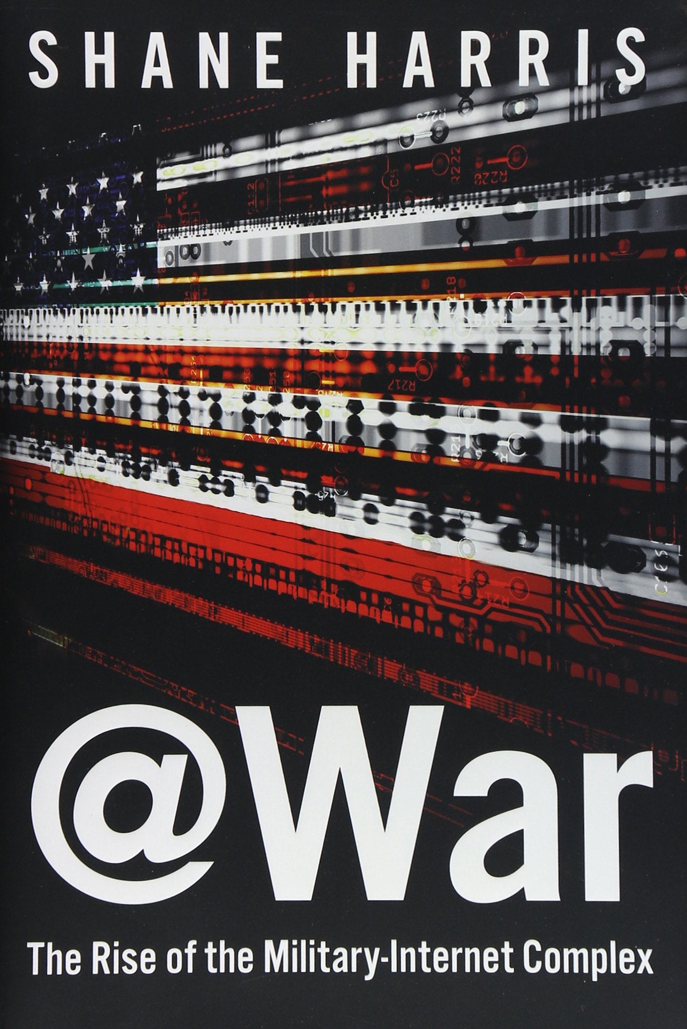 @War: The Rise of the Military-Internet Complex Computer Science