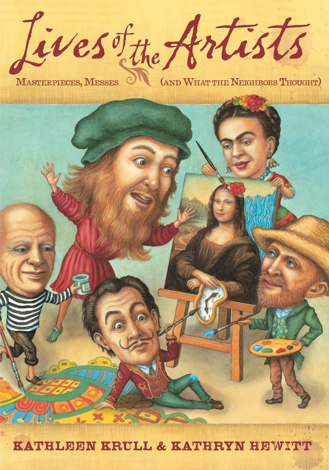 Lives of the Artists: Masterpieces, Messes (and What the Neighbors Thought) Non-fiction