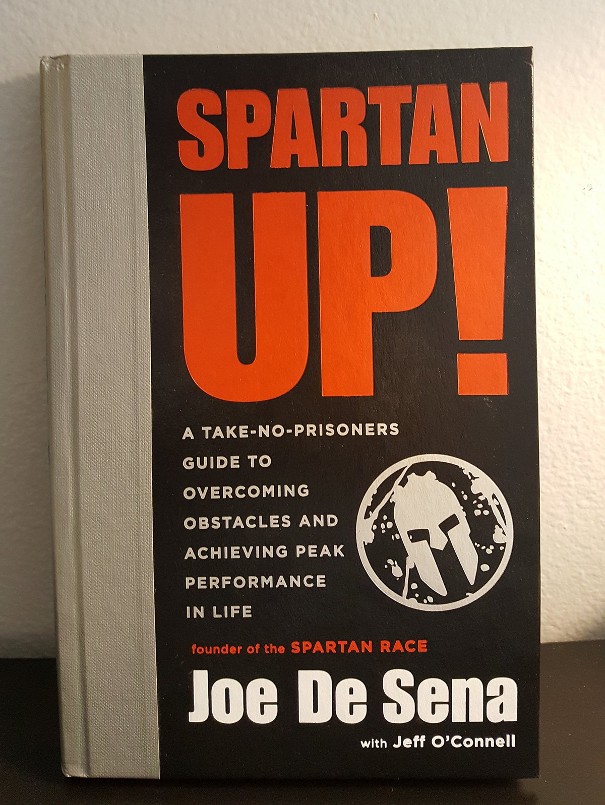 Spartan Up!: A Take-No-Prisoners Guide to Overcoming Obstacles and Achieving Peak Performance in Life Health, Nutrition & Fitness