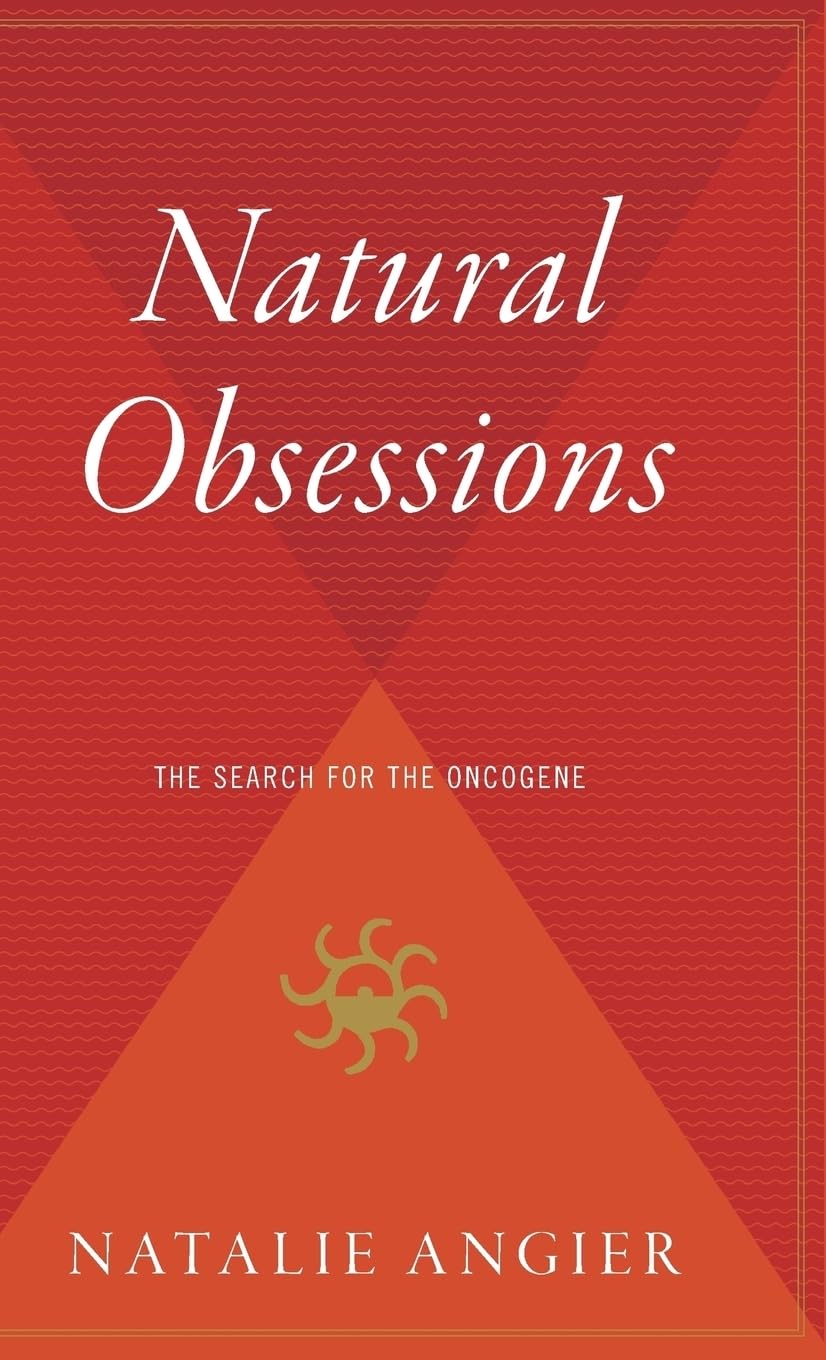 Natural Obsessions: The Search for the Oncogene Medicine