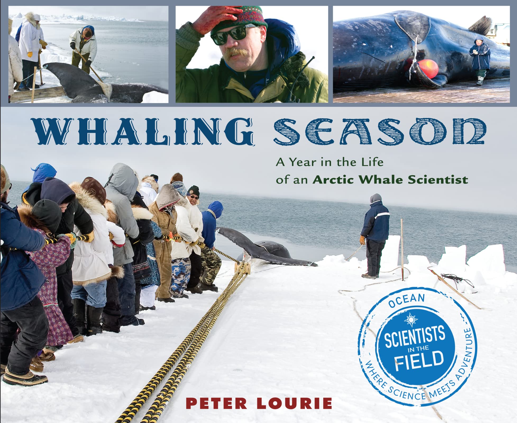 Whaling Season: A Year in the Life of an Arctic Whale Scientist (Scientists in the Field Series) Business & Technology