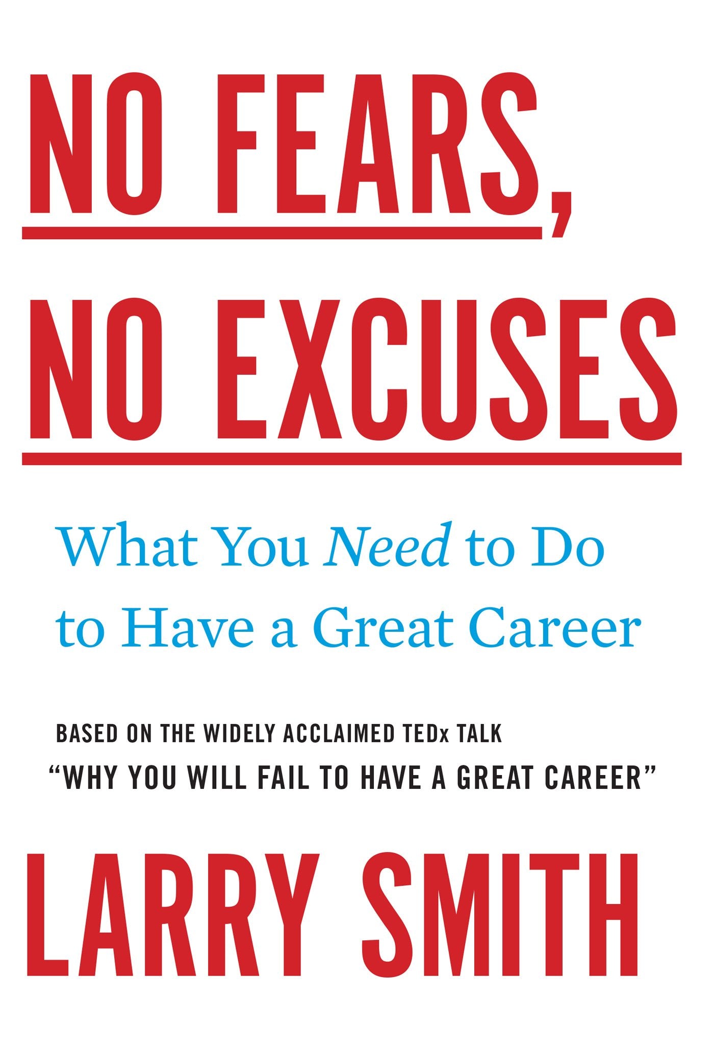 No Fears, No Excuses: What You Need to Do to Have a Great Career Business, Finance & Career