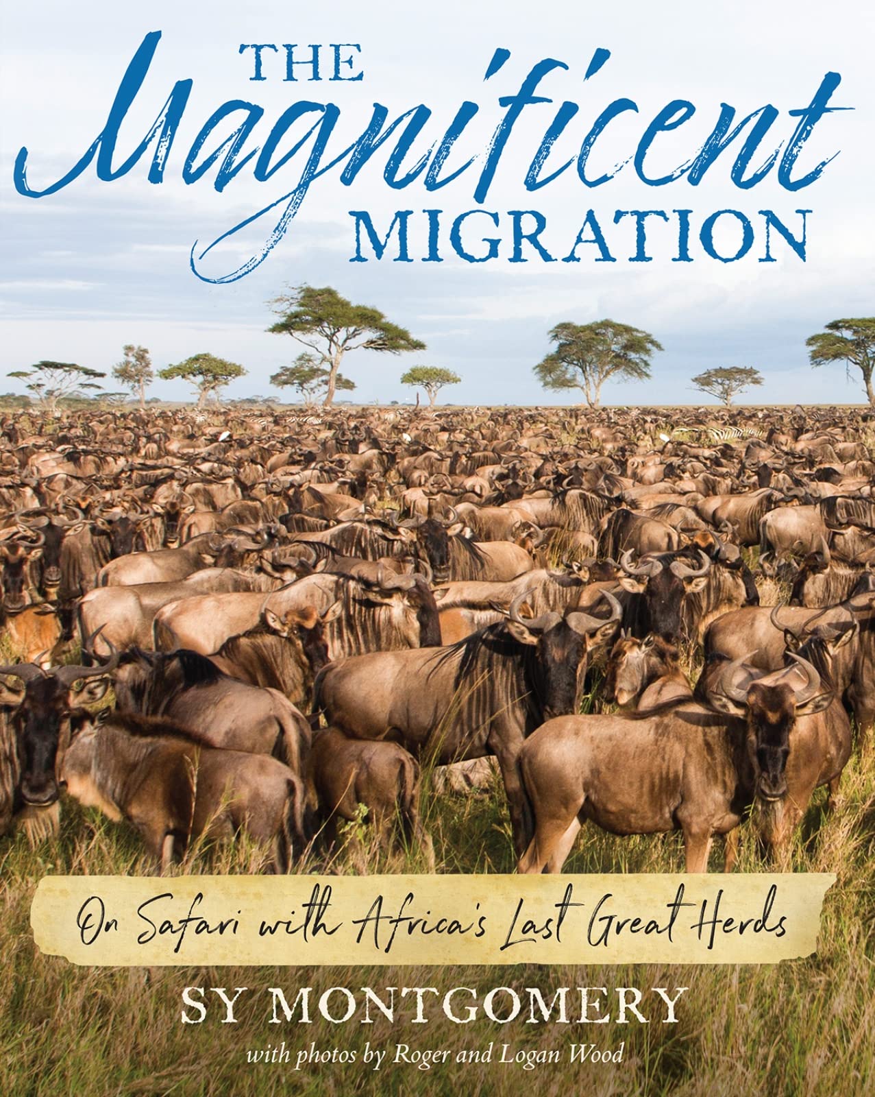The Magnificent Migration: On Safari with Africa's Last Great Herds Natural Sciences