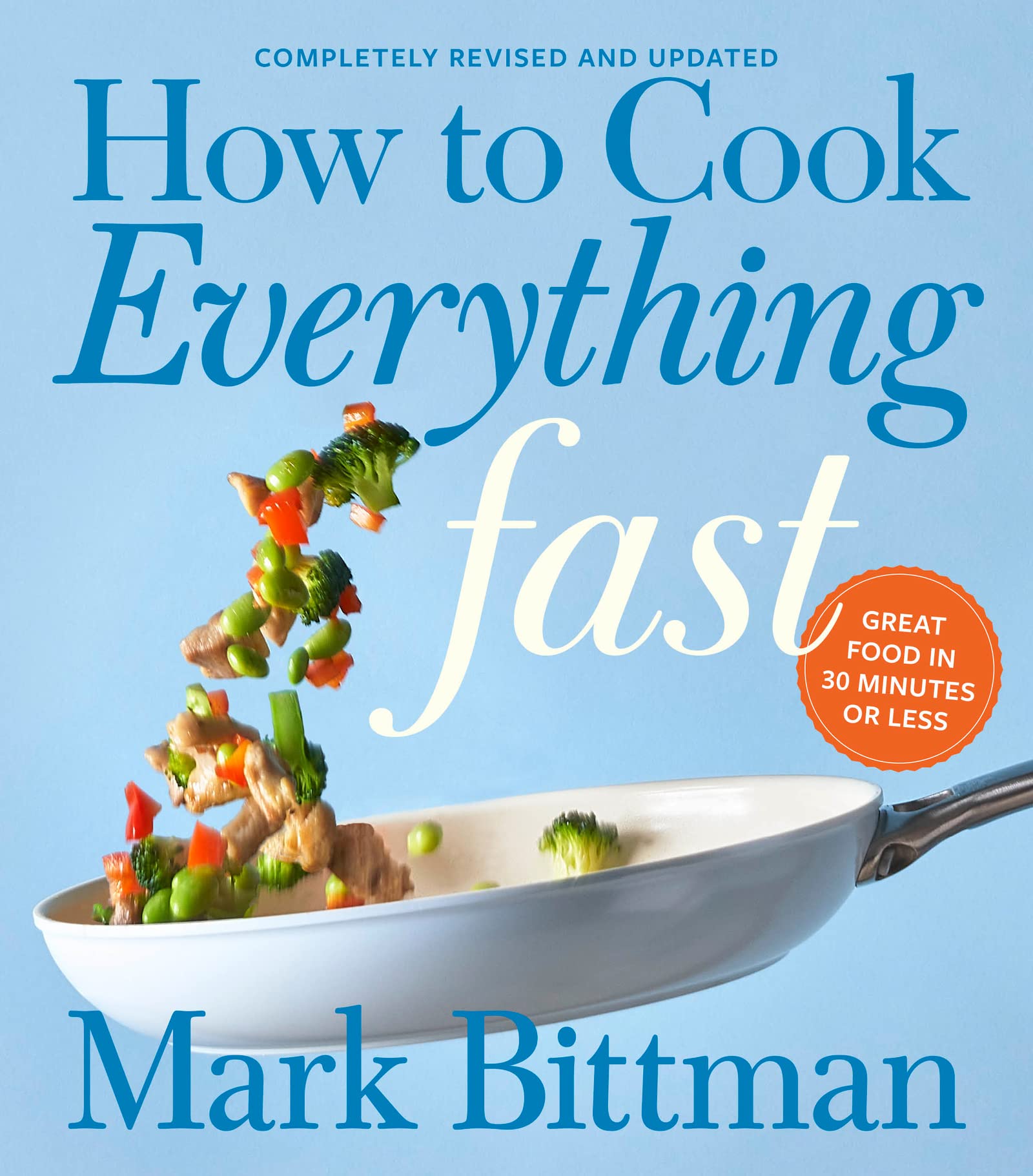 How To Cook Everything Fast Revised Edition: A Quick & Easy Cookbook (How to Cook Everything Series, 6, Band 6) Leisure, Home & Garden