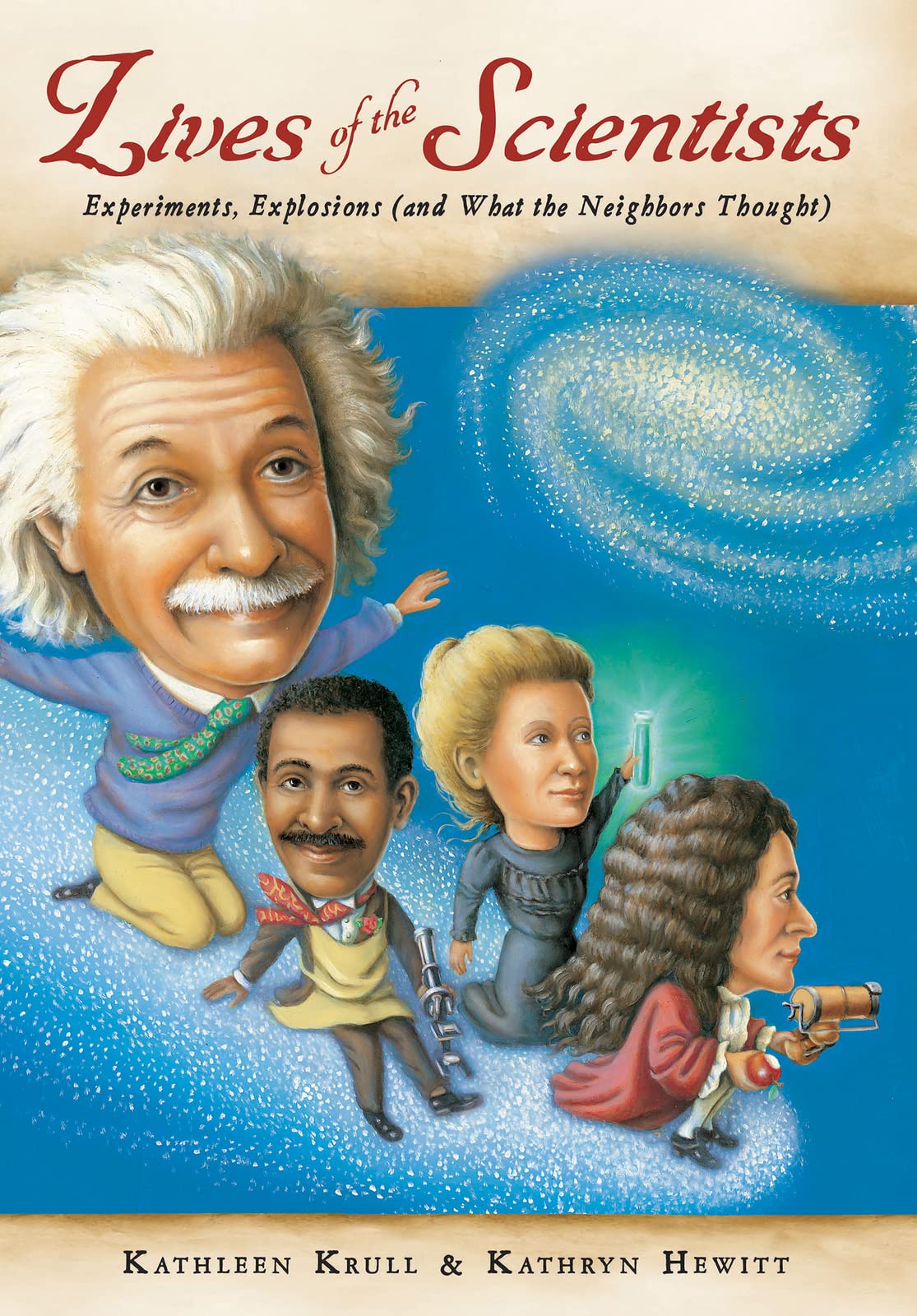 Lives of the Scientists: Experiments, Explosions (and What the Neighbors Thought) Non-fiction