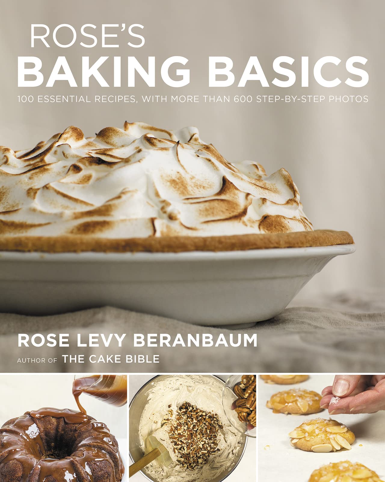 Rose's Baking Basics: 100 Essential Recipes, with More Than 600 Step-by-Step Photos Leisure, Home & Garden