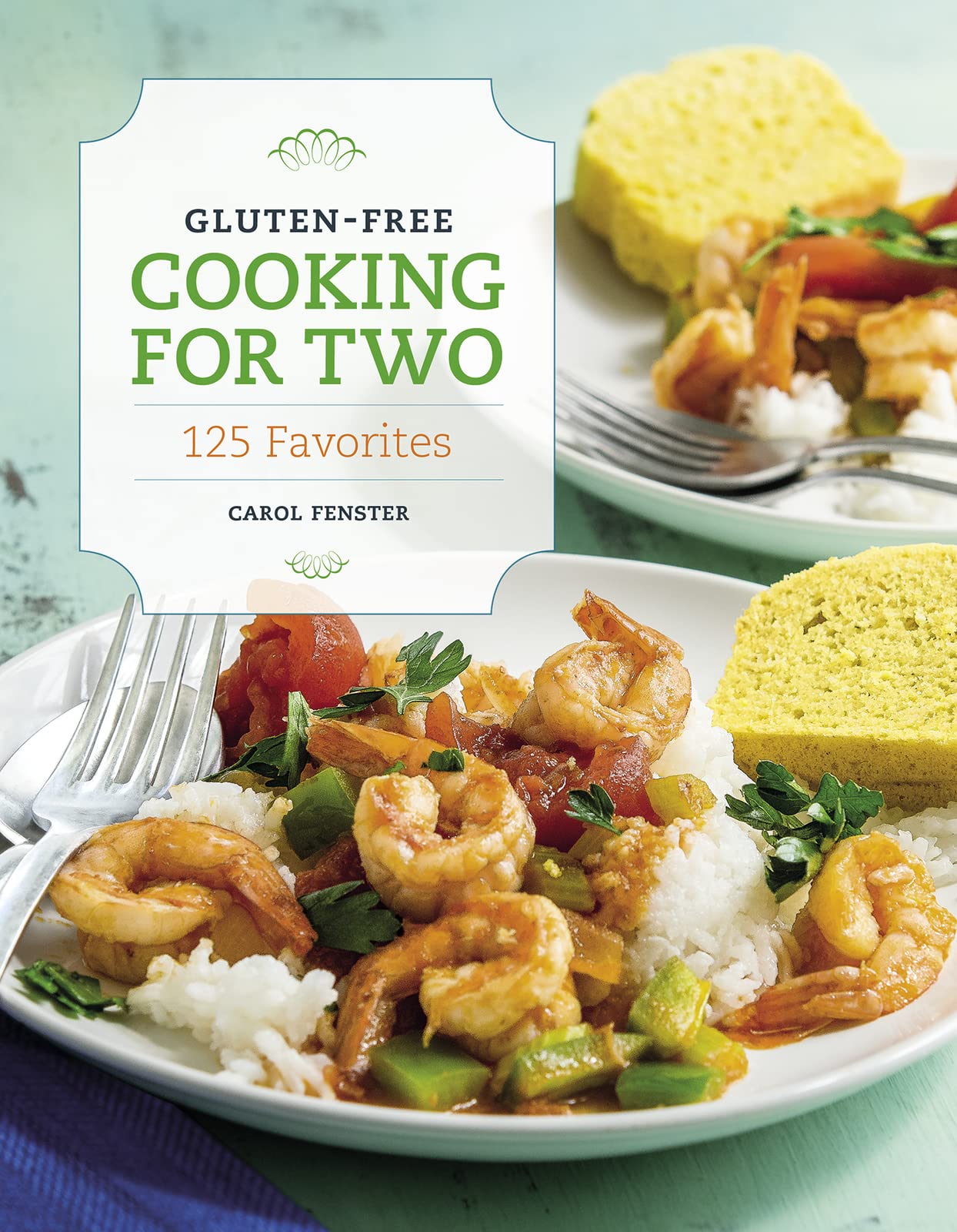Gluten-Free Cooking for Two: 125 Favorites Leisure, Home & Garden