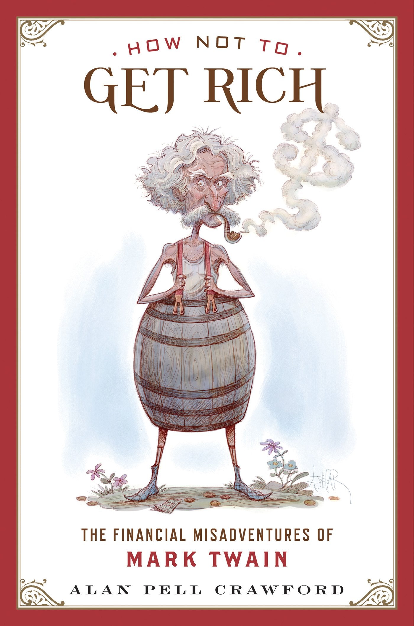 How Not to Get Rich: The Financial Misadventures of Mark Twain Business, Finance & Career