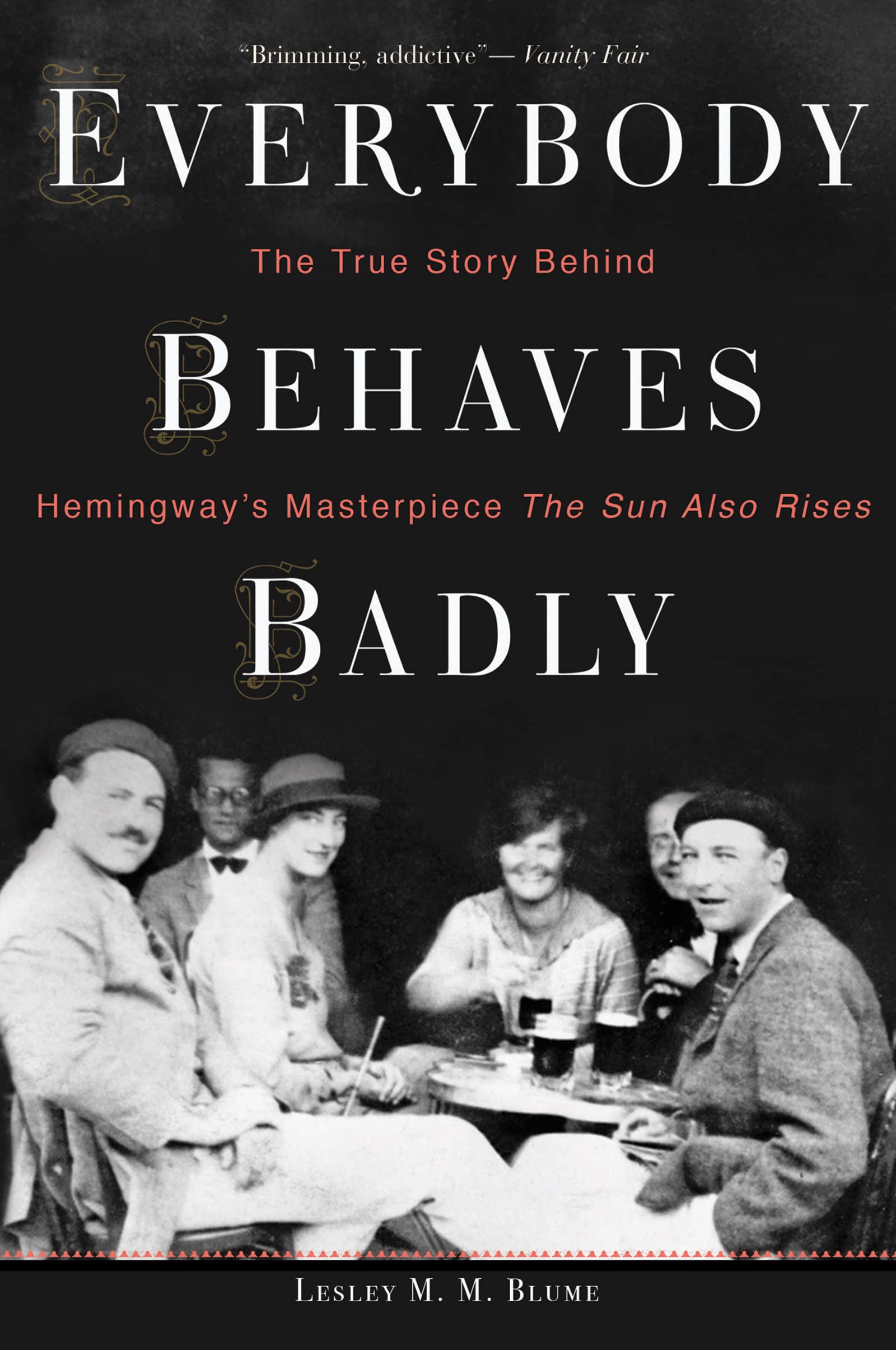 Everybody Behaves Badly: The True Story Behind Hemingway's Masterpiece The Sun Also Rises Contemporary literature