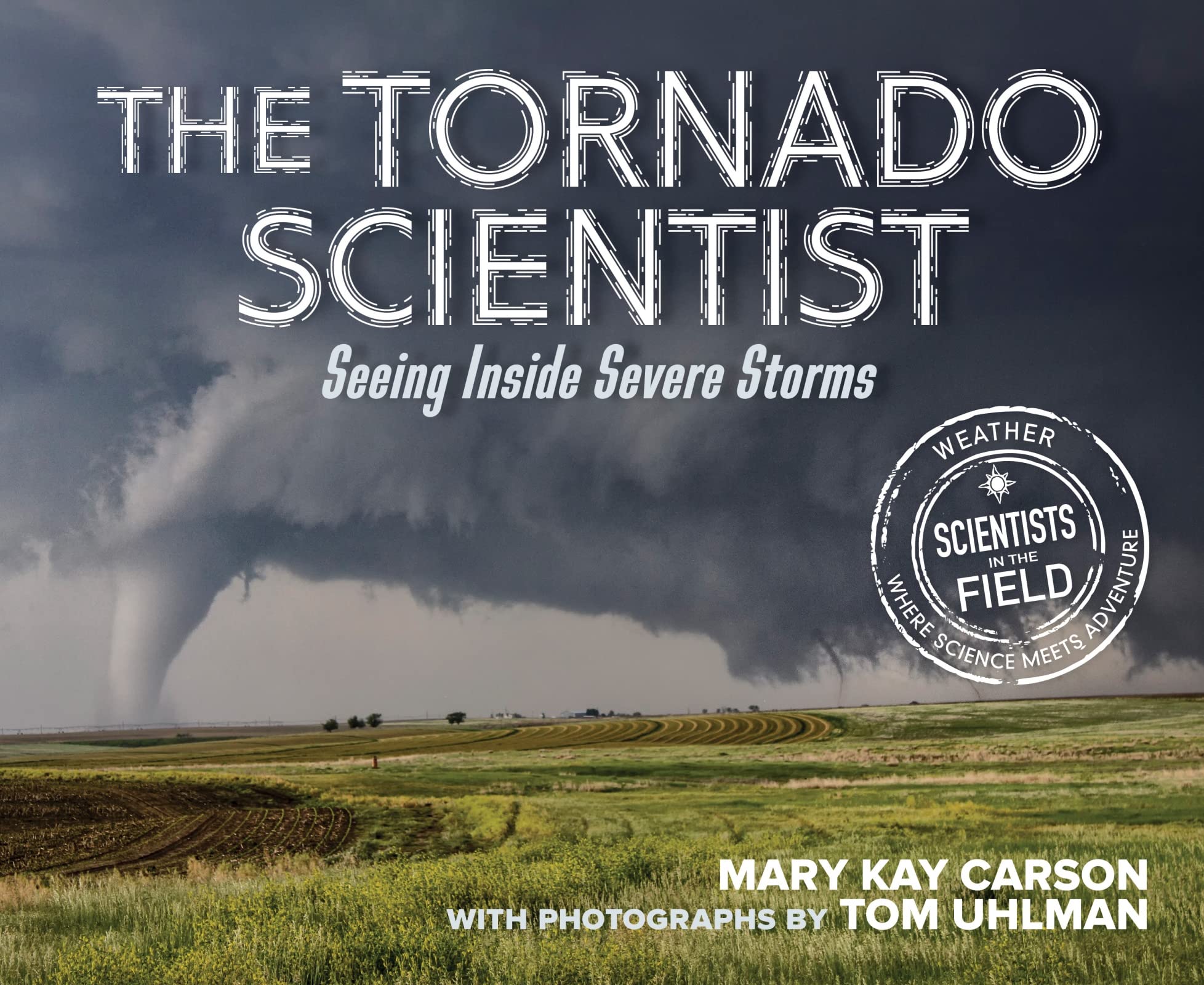 The Tornado Scientist: Seeing Inside Severe Storms (Scientists in the Field Series) Study Guides