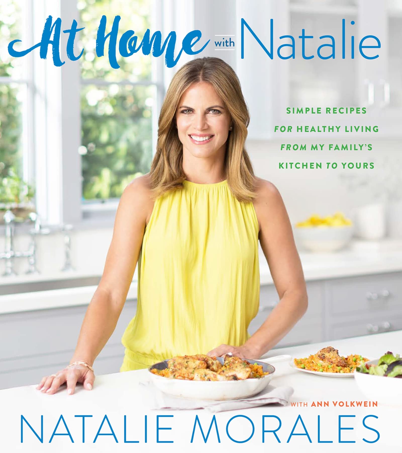 At Home with Natalie: Simple Recipes for Healthy Living from My Family?s Kitchen to Yours: Simple Recipes for Healthy Living from My Family’s Kitchen ... Dinners from a TODAY Host and Mother Leisure, Home & Garden