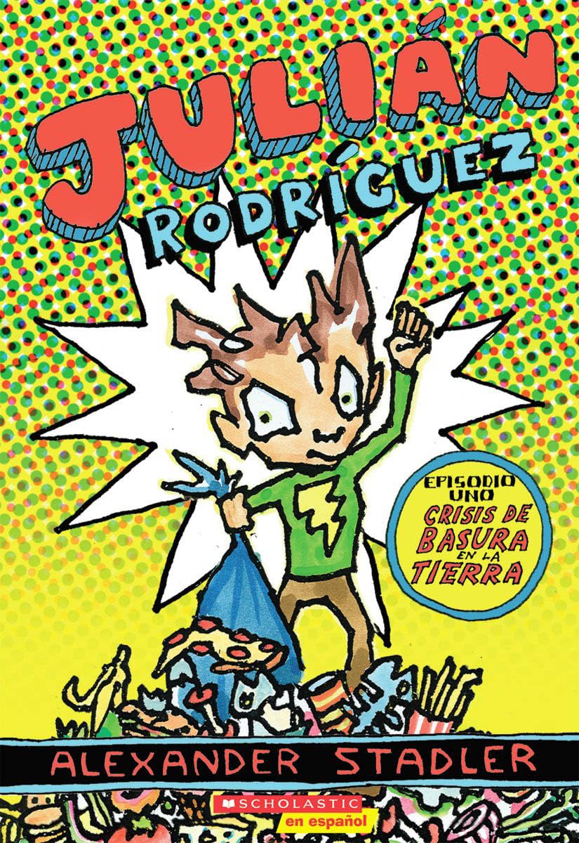 Julián Rodríguez #1: Crisis de Basura En La Tierra (Trash Crisis on Earth): (spanish Language Edition of Julian Rodriguez #1: Trash Crisis on Earth) Non-fiction