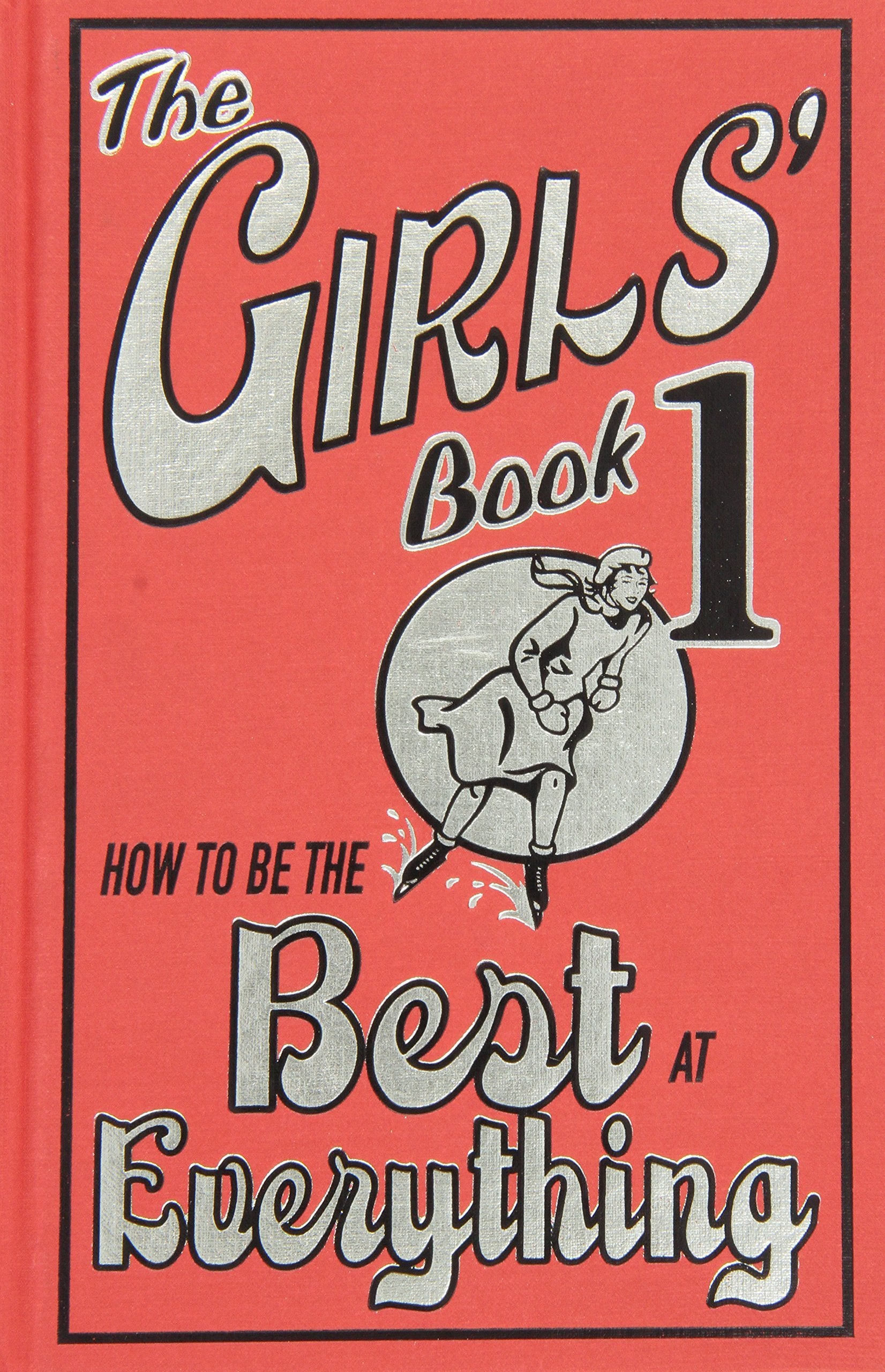 The Girls' Book: How to Be the Best at Everything Non-fiction
