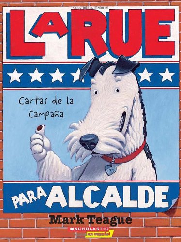 LaRue para alcalde: Cartas de la campaña: (Spanish language edition of LaRue for Mayor: Letters from the Campaign) book