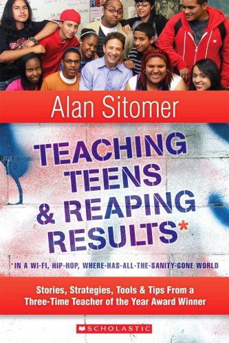 Teaching Teens & Reaping Results in a Wi-Fi, Hip-Hop, Where-Has-All-The-Sanity-Gone World: Stories, Strategies, Tools, & Tips from a Three-Time Teache Education & Training