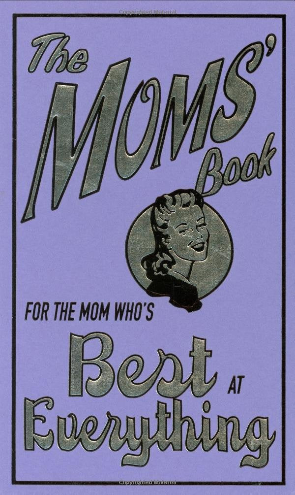 The Moms' Book: For the Mom Who's Best at Everything Parents & Children