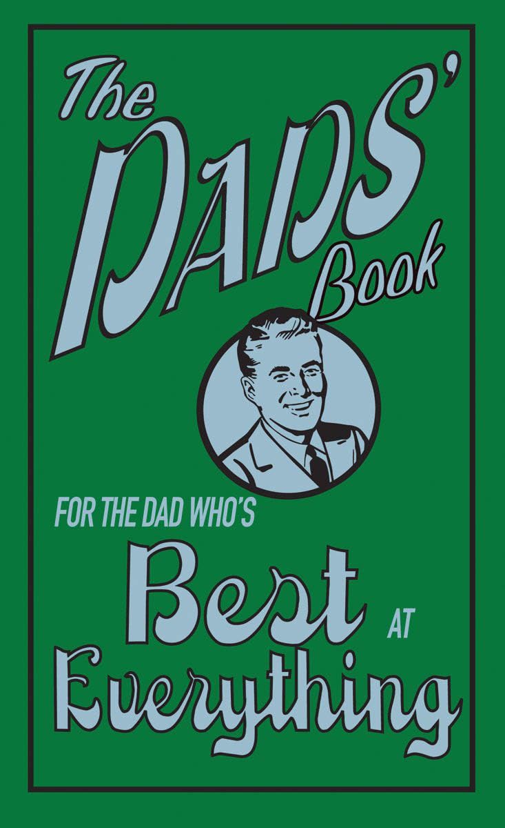 The Dads' Book: For the Dad Who's Best at Everything Books