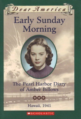 Early Sunday Morning: The Pearl Harbor Diary of Amber Billows, Hawaii 1941 (Dear America Series) book