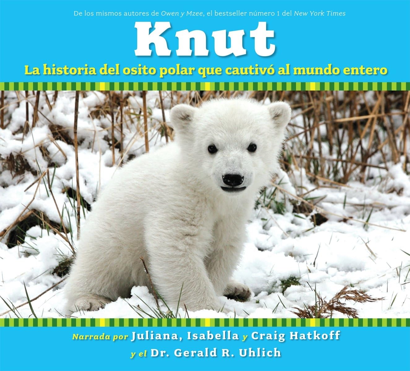 Knut: La historia del osito polar que cautivo al mundo entero/ The Story of a Little Polar Bear That Captivated the World Non-fiction