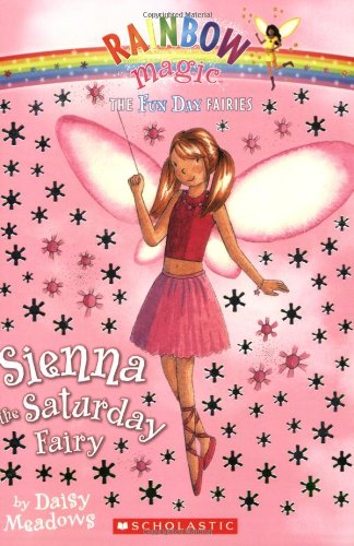 Sienna the Saturday Fairy (Rainbow Magic; The Fun Day Fairies, Band 6) Non-fiction