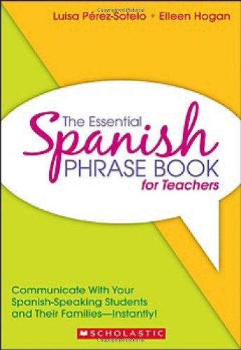 The Essential Spanish Phrase Book for Teachers: Communicate With Your Spanish-speaking Students and Their Families Instantly! Foreign Languages ​​& Dictionaries