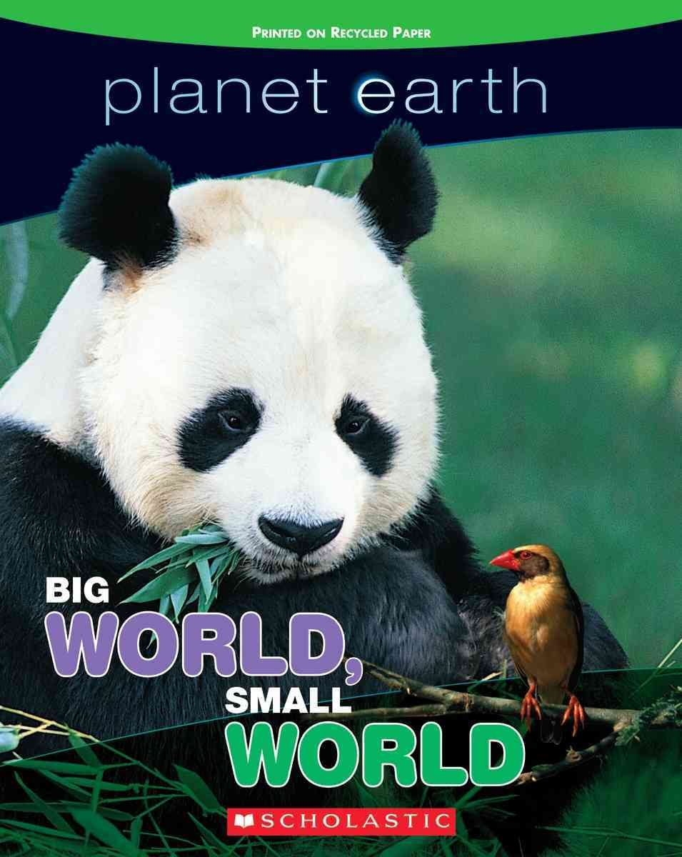 Big World, Small World: A Journey Through Earth, from the Blue Whale to the Bullet Ant (Planet Earth) Non-fiction