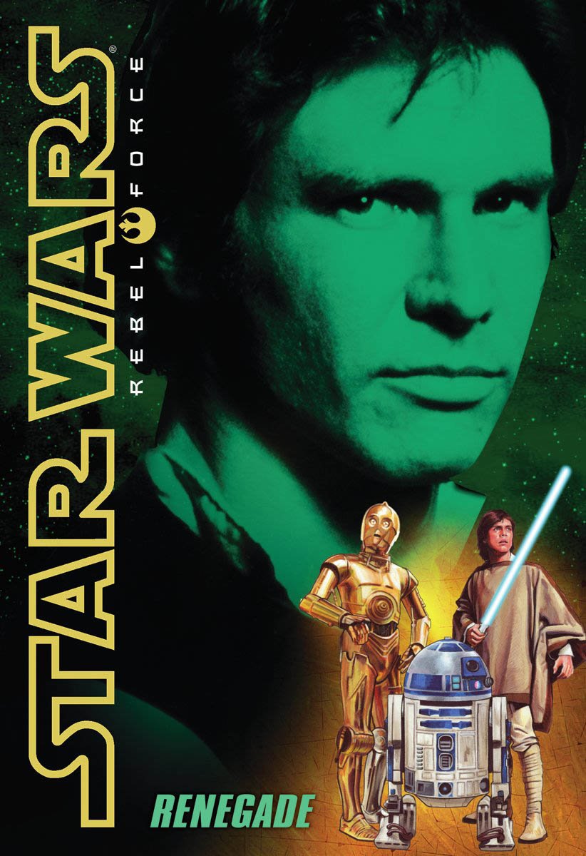 Star Wars Rebel Force 03. Renegade Novels & Short Stories