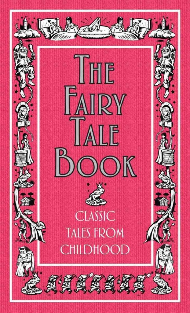 The Fairy Tale Book: Classic Tales from Childhood book