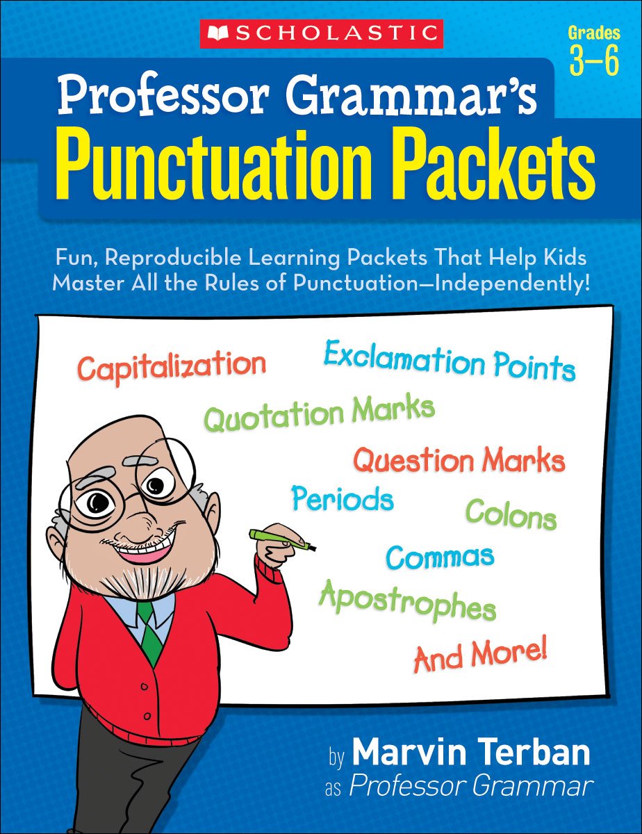 Professor Grammar's Punctuation Packets: Fun, Reproducible Learning Packets That Help Kids Master All the Rules of Punctuation--Independently! Education & Training